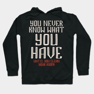 You never know what you have - funny quote Hoodie